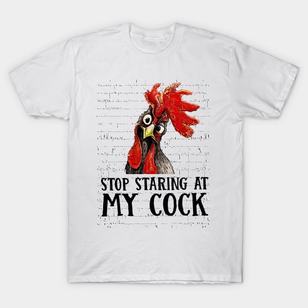 Stop Staring At My Cock T-Shirt by heryes store